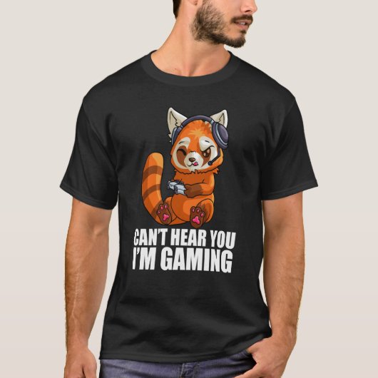 Cute Red Panda Gaming Can't Hear You I'm Gaming Re T-Shirt (Vorderseite)