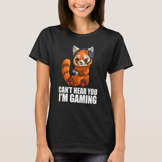Cute Red Panda Gaming Can't Hear You I'm Gaming Re T-Shirt (Vorderseite)