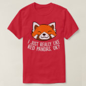 Cute Red Panda I Just Really Like Red Pandas Ok T-Shirt (Design vorne)