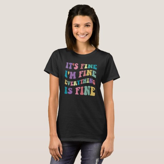 Cute Retro Its Fine Im Fine Everything is Fine Ins T-Shirt (Vorne ganz)