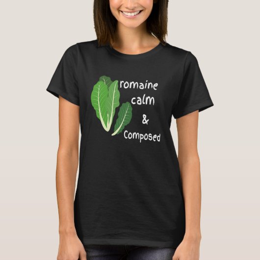 Cute Romaine Cool Calm and Composed  Zen Calming T-Shirt (Vorderseite)