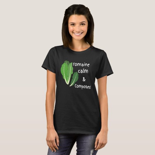 Cute Romaine Cool Calm and Composed Zen Calming T-Shirt (Vorne ganz)