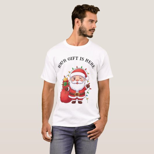 Cute Santa “Your Gift Is Here” Christmas T-Shirt (Vorne ganz)