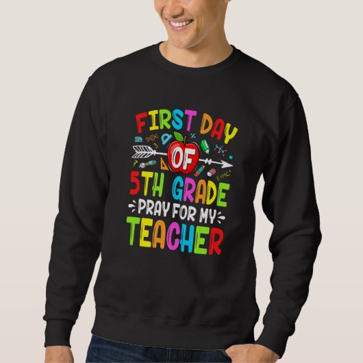Cute School First Day Of Fifth Grade Pray For My T Sweatshirt (Vorderseite)