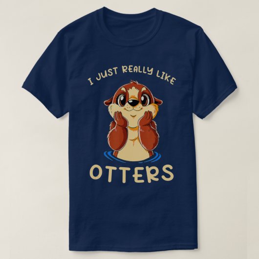 Cute Sea Otter I Just Really Like Otters T-Shirt (Design vorne)
