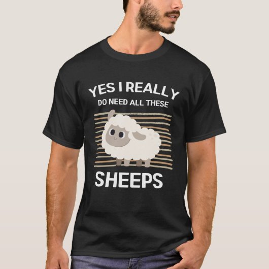 Cute Sheeps Yes I Really Do Need All These Sheeps T-Shirt (Vorderseite)