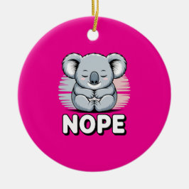 Cute Sleeping Koala “Nope” Funny Cartoon Keramik Ornament