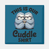 Cute Sloth Couple This Is Our Cuddle  Magnet (Vorne)