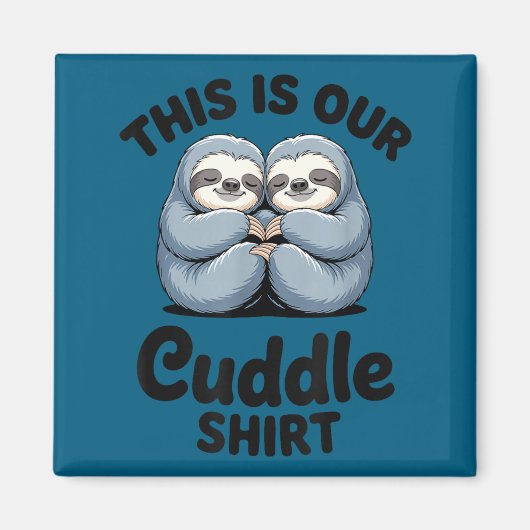 Cute Sloth Couple This Is Our Cuddle  Magnet (Vorne)