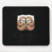 Cute Sloth Couple This Is Our Cuddle  Mousepad (Vorne)