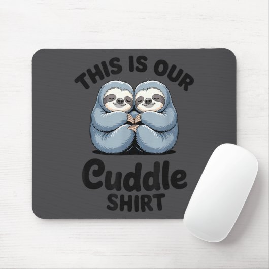 Cute Sloth Couple This Is Our Cuddle Mousepad (Mit Mouse)