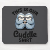 Cute Sloth Couple This Is Our Cuddle Mousepad (Vorne)