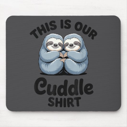 Cute Sloth Couple This Is Our Cuddle  Mousepad (Vorne)