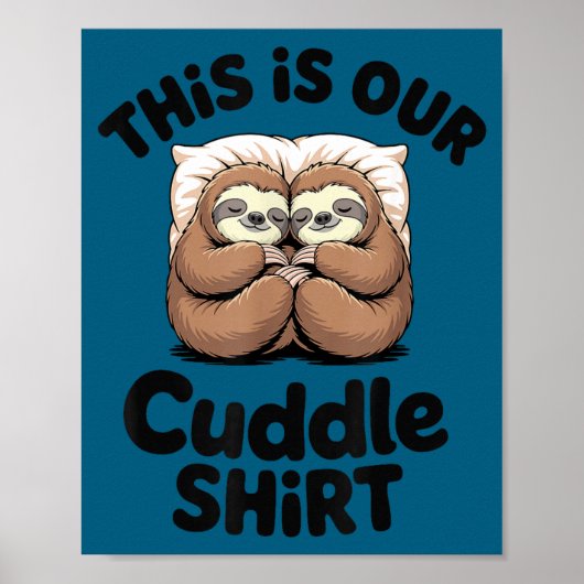 Cute Sloth Couple This Is Our Cuddle Poster (Vorne)