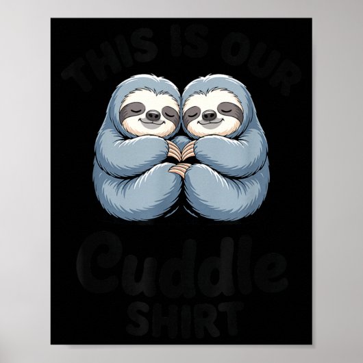 Cute Sloth Couple This Is Our Cuddle Poster (Vorne)