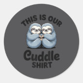 Cute Sloth Couple This Is Our Cuddle  Runder Aufkleber (Vorderseite)