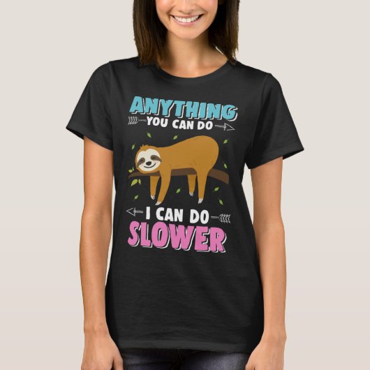 Cute Sloth Hanging Out Anything You Can Do I Can D T-Shirt (Vorderseite)
