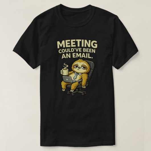 Cute Sloth Office Humor Meeting Could’ve Been T-Shirt (Design vorne)