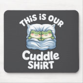 Cute Snuggly Frog Lovers This Is Our Cuddle Mousepad (Vorne)