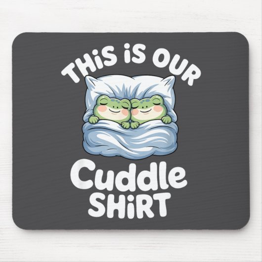 Cute Snuggly Frog Lovers This Is Our Cuddle Mousepad (Vorne)