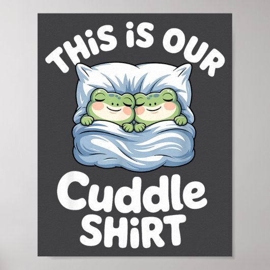 Cute Snuggly Frog Lovers This Is Our Cuddle  Poster (Vorne)