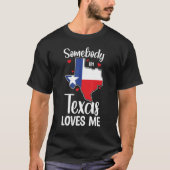 Cute Somebody In Texas Loves Me Someone In Texas L T-Shirt (Vorderseite)