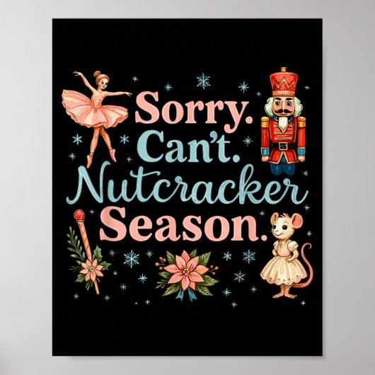 Cute Sorry Cant Nutcracker Season Costume, Christm Poster (Vorne)