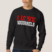 Cute Squirrel Rodent I Heart Squirrels Sweatshirt (Vorderseite)