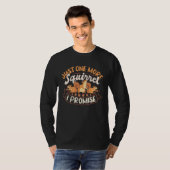 Cute Squirrels Rodent  Just One More Squirrel I Pr T-Shirt (Vorne ganz)