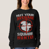 Cute Squirrels Rodent  Nut Your Average Squirrel H Sweatshirt (Vorderseite)