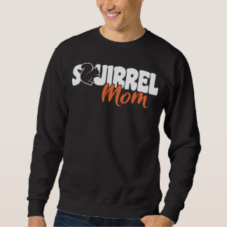 Cute Squirrels Rodent  Squirrel Mom Sweatshirt