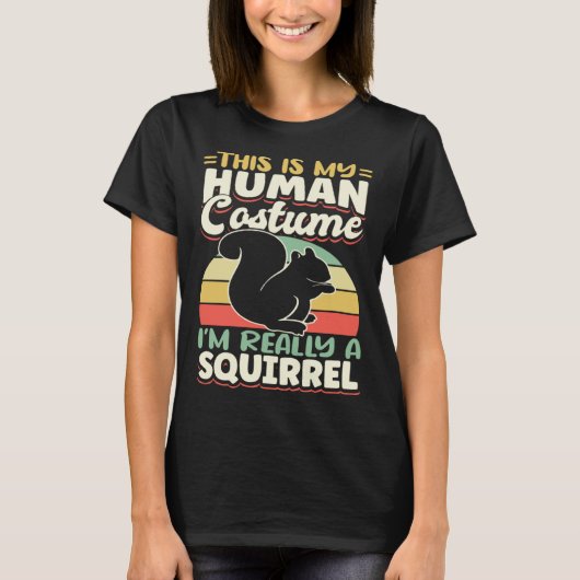Cute Squirrels Rodent This Is My Human CostumeI m T-Shirt (Vorderseite)