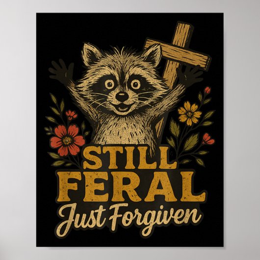 Cute Still Feral Just Forgiven Funny Christian Rac Poster (Vorne)