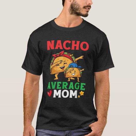 Cute Tacos Dabbing Together Nacho Average Mom with T-Shirt (Vorderseite)