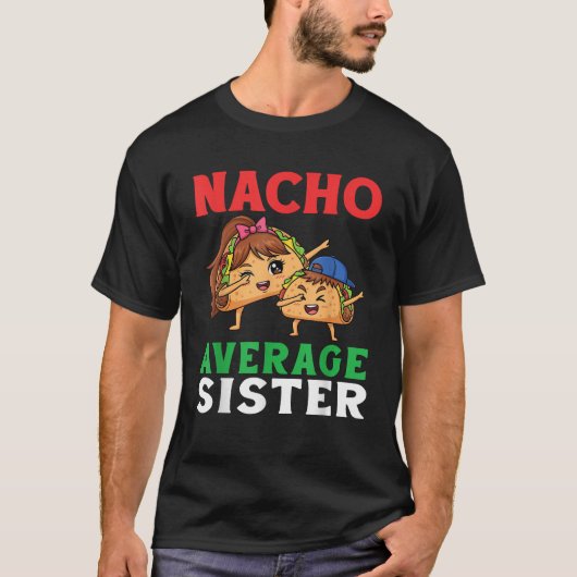 Cute Tacos Dabbing Together Nacho Average Sister a T-Shirt (Vorderseite)