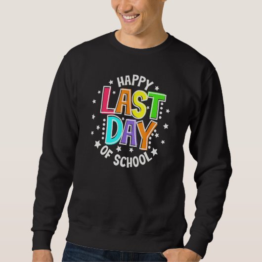 Cute Teacher Appreciation Happy Last Day Of School Sweatshirt (Vorderseite)