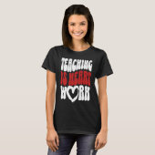 Cute Teacher Valentine's Day Teaching Is Heart Wor T-Shirt (Vorne ganz)
