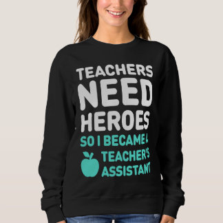 Cute Teacher's Assistant  Teaching Assistant Sweatshirt