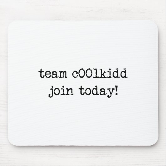 Cute Team C00lkidd Join Today Funny Quote Mousepad (Vorne)