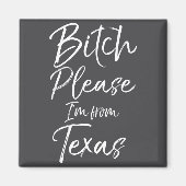 Cute Texan Gift Funny Quote Please I'm From Texas  Magnet (Vorne)