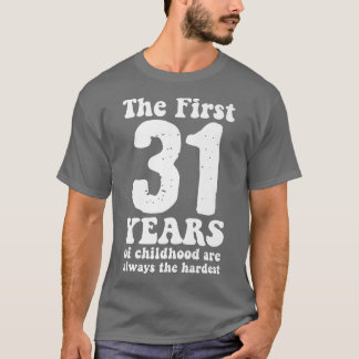 cute the first 31 years of childhood are always th T-Shirt
