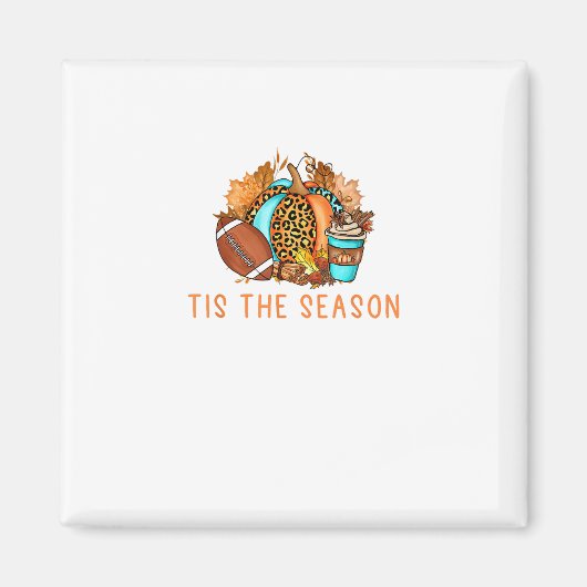 Cute Tis The Season Pumpkin Spice Latte Fall Footb Magnet (Vorne)