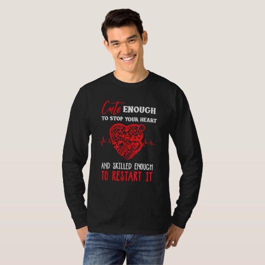Cute to stop your heart and skilled enough to rest T-Shirt (Vorne ganz)