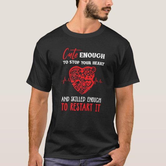 Cute to stop your heart and skilled enough to rest T-Shirt (Vorderseite)