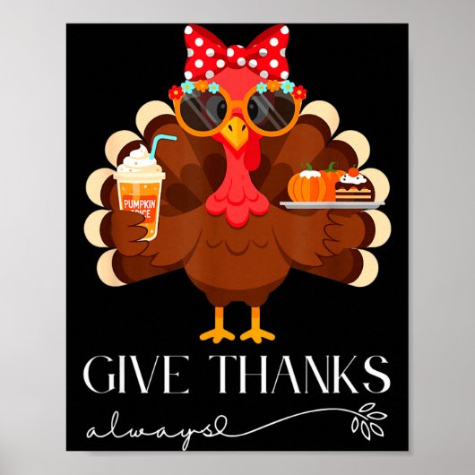 Cute Turkey Give Thanks Always Thanksgiving  Poster (Vorne)