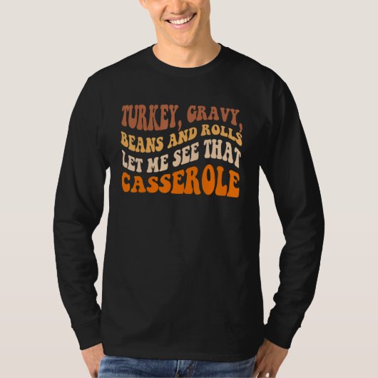Cute Turkey Gravy Beans And Rolls Let Me See That T-Shirt (Vorderseite)