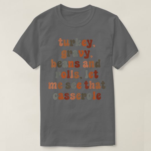 Cute Turkey Gravy Beans And Rolls Let Me See That  T-Shirt (Design vorne)