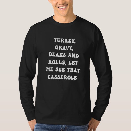 Cute Turkey Gravy Beans And Rolls Let Me See That T-Shirt (Vorderseite)