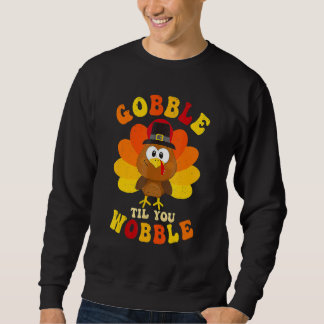 Cute Turkey Outfit Gobble Til You Wobble Kids Than Sweatshirt