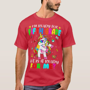 Cute Unicorn Is It Ready For Me I'm Ready For Fif T-Shirt